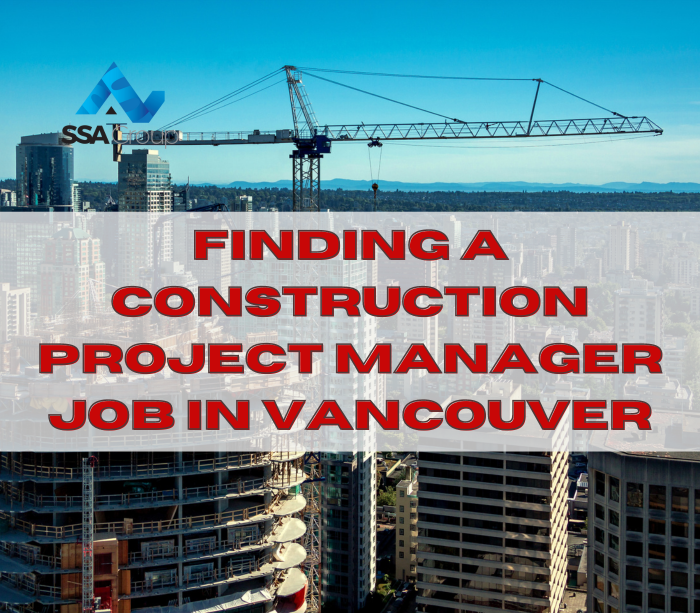 Finding a Construction Project Manager Job in Vancouver SSA LTD.